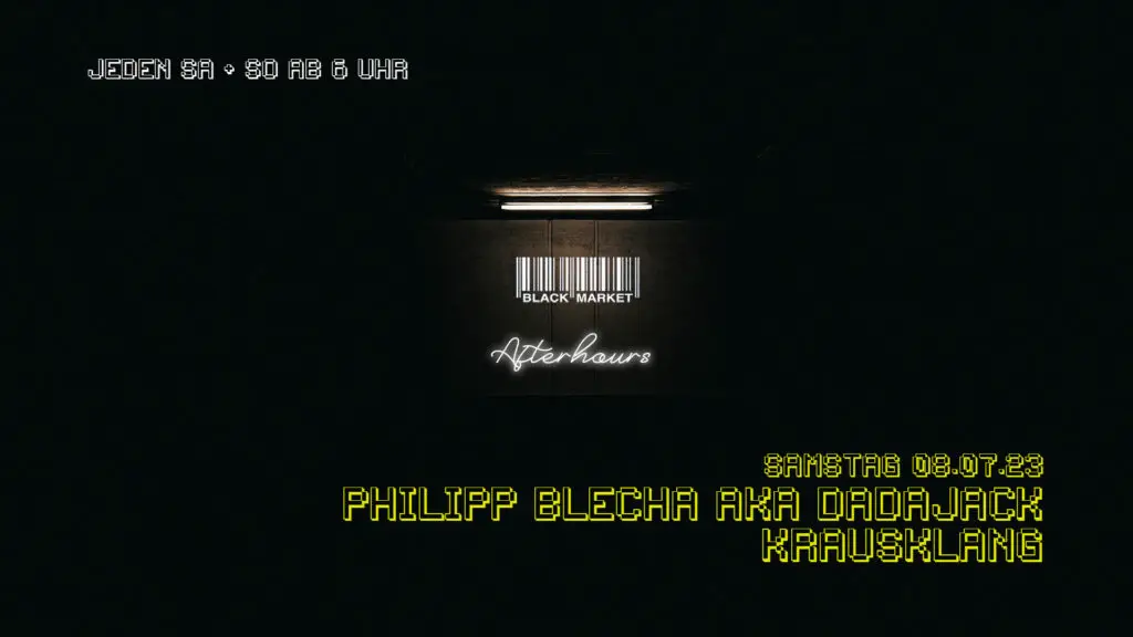Flyer fÃ¼r: Black Market - AFTERHOUR mit PHILIPP BLECHA aka DADAJACK & KRAUSKLANG