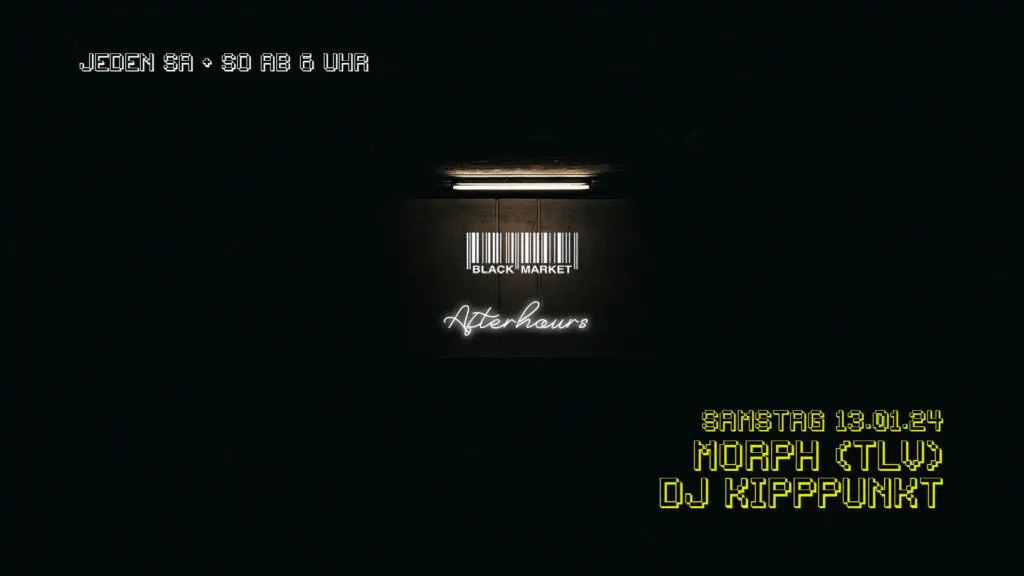 Flyer fÃ¼r: Black Market - AFTERHOUR mit MORPH (TLV) & DJ KIPPPUNKT