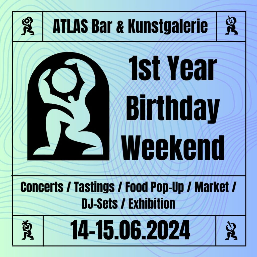 Flyer fÃ¼r: ATLAS Bar and Gallery - 1st Year Birthday Weekend